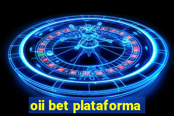 oii bet plataforma